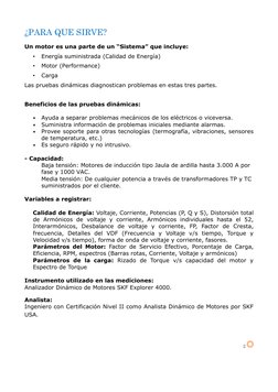 2 
 
 
¿PARA QUE SIRVE? 
Un motor es una parte de un “Sistema” que incluye: 
• 
Energía suministrada (Calidad de Energía)