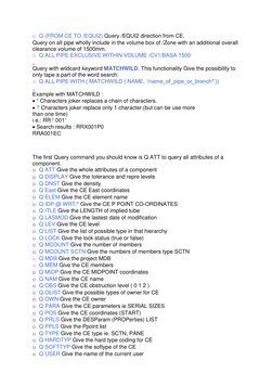 o Q (FROM CE TO /EQUI2) Query /EQUI2 direction from CE. 
Query on all pipe wholly include in the volume box of /Zone with an