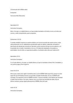 15 Versículos de la Biblia sobre 
Conquistar 
Versículos Más Relevantes 
 
  
Apocalipsis 6:2 
Versículos Conceptos 
Miré, y