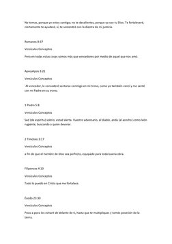 No temas, porque yo estoy contigo; no te desalientes, porque yo soy tu Dios. Te fortaleceré, 
ciertamente te ayudaré, sí, te