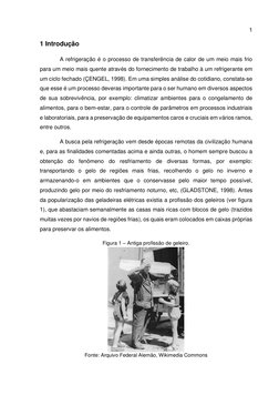 1 
1 Introdução 
A refrigeração é o processo de transferência de calor de um meio mais frio 
para um meio mais quente através