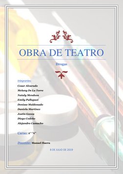 OBRA DE TEATRO 
Drogas 
 
Integrantes:  
Cesar Alvarado 
Melany De La Torre 
Nataly Mendoza 
Emily Pullupaxi 
Denisse Mal