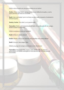 (Pedro mira al suelo con una gran tristeza en su rostro) 
Pedro: ¡Estoy muy triste!, porque el día de ayer falleció mi madr