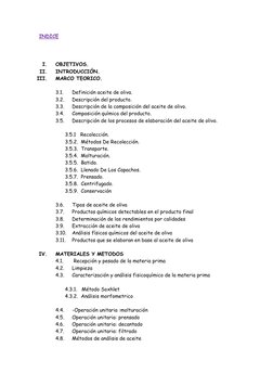 INDICE  
 
 
 
I. 
OBJETIVOS. 
II. 
INTRODUCCIÓN. 
III. 
MARCO TEORICO. 
 
3.1. 
Definición aceite de oliva. 
3.2. 
Descripci