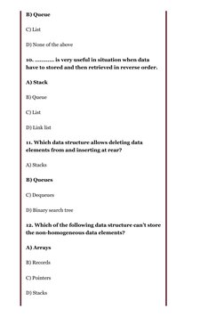 B) Queue
C) List
D) None of the above
10. ………… is very useful in situation when data
have to stored and then retrieved in rev