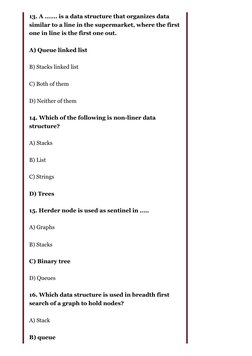 13. A ……. is a data structure that organizes data
similar to a line in the supermarket, where the first
one in line is the fi