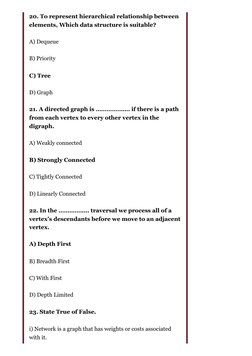 20. To represent hierarchical relationship between
elements, Which data structure is suitable?
A) Dequeue
B) Priority
C) Tree