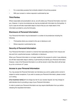 Privacy Policy Template  
 
Page 3 
• 
For a secondary purpose that is directly related to the primary purpose 
• 
With your