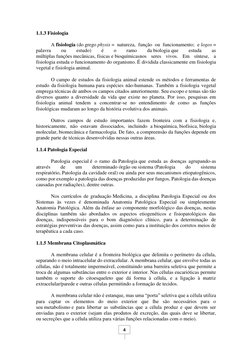 4 
1.1.3 Fisiologia 
 
A fisiologia (do grego physis = natureza, função ou funcionamento; e logos = 
palavra 
ou 
estudo)