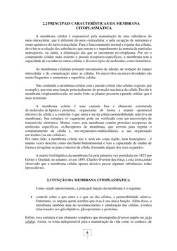 6 
2.2 PRINCIPAIS CARACTERÍSTICAS DA MEMBRANA 
CITOPLASMÁTICA 
 
A membrana celular é responsável pela manutenção de uma