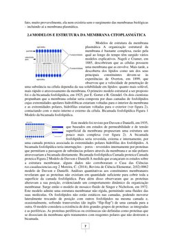 7 
fato, muito provavelmente, ela nem existiria sem o surgimento das membranas biológicas 
– incluindo aí a membrana plas
