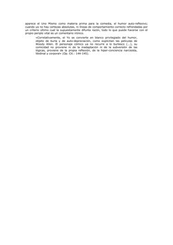 aparece  el  Uno  Mismo  como  materia  prima  para  la  comedia,  el  humor  auto-reflexivo;
cuando ya no hay certezas absol