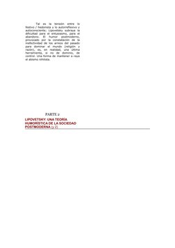 Tal  es  la  tensión  entre  lo
festivo / hedonista y lo autorreflexivo y
autoconsciente;  Lipovetsky  subraya  la
dificultad