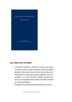 www.institutomundobiblico.com 
 
 
 
 
SBL GREEK NEW TESTAMENT 
• 
O SBLGNT é editado por Michael W. Holmes, que utilizou 
um