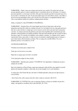 NARRADOR 1 - Papai, como suas crianças precisam de suas orações! Só oração fará com que 
possam aprender agora os valores esp