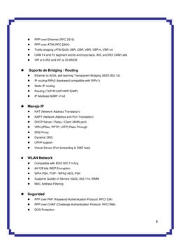 5 
 
PPP over Ethernet (RFC 2516) 
 
PPP over ATM (RFC 2364) 
 
Traffic shaping (ATM QoS) UBR, CBR, VBR, VBR-rt, VBR-nrt