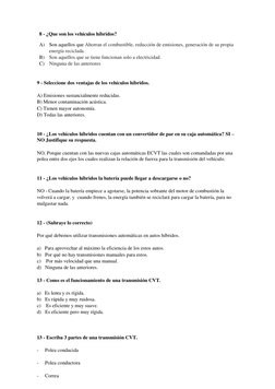 8 - ¿Que son los vehículos híbridos? 
 
A)   Son aquellos que Ahorran el combustible, reducción de emisiones, generación de s