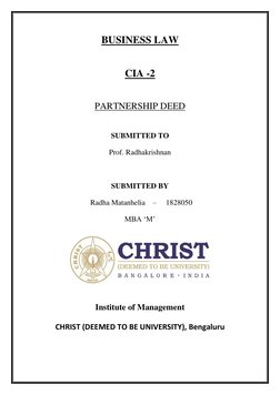 BUSINESS LAW 
CIA -2 
PARTNERSHIP DEED 
SUBMITTED TO 
Prof. Radhakrishnan 
 
SUBMITTED BY 
                              Radh