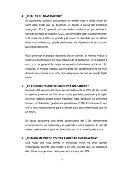 5 
 
4. ¿CUÁL ES EL TRATAMIENTO? 
El tratamiento consiste básicamente en extraer todo el tejido molar del 
útero para evitar