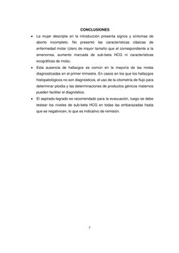 7 
 
 
CONCLUSIONES 
 La mujer descripta en la introducción presenta signos y síntomas de 
aborto incompleto. No presentó la