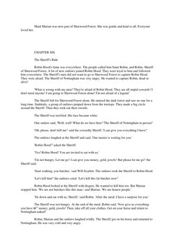 Maid Marian was now part of Sherwood Forest. She was gentle and kind to all. Everyone 
loved her. 
 
 
 
 
 
 
CHAPTER SI