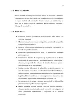 6 
 
2.1.2 NUESTRA VISIÓN 
Policía moderna, eficiente y cohesionada al servicio de la sociedad y del estado, 
comprometida co