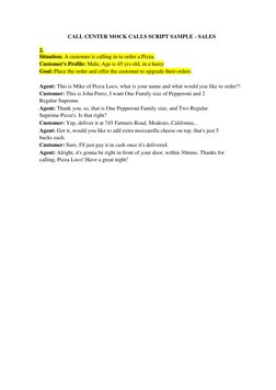 CALL CENTER MOCK CALLS SCRIPT SAMPLE - SALES 
 
2. 
Situation: A customer is calling in to order a Pizza. 
 
Customer's Profi
