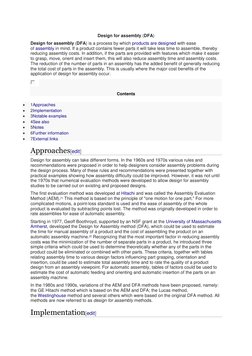 Design for assembly (DFA) 
Design for assembly (DFA) is a process by which products are designed with ease 
of assembly in mi