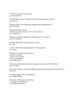 1. Who’s the founder of Tata group?  
Ans: Jamsetji Tata.  
 
2. Which Characteristics of Big Data deals with Trustworth