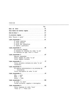 I N D I C E 
Pág. 
Guia 
do leitor 
15 
Guia básico da fonética inglesa 
23 
Guia do disco 1 
31 
A pronúncia inglesa 
33 
Sé