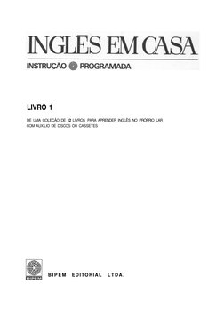 LIVRO 1 
DE UMA COLEÇÃO DE 12 LIVROS PARA APRENDER INGLÊS NO PRÓPRIO LAR 
COM AUXILIO DE DISCOS OU CASSETES 
B I P E M 
EDITO