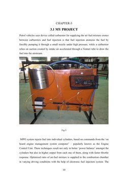 CHAPTER-3
3.1 MY PROJECT
Petrol vehicles uses device called carburetor for supplying the air fuel mixture erence
between carb