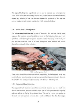 This type of fuel injector is preferred as it is easy to maintain and is inexpensive.
Thus, it can easily be afforded by mo