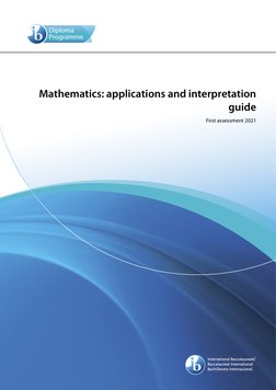 Mathematics: applications and interpretation 
guide
First assessment 2021
