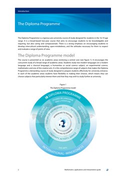 The Diploma Programme is a rigorous pre-university course of study designed for students in the 16-19 age 
range. It is a bro