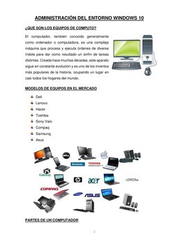 1  
  
ADMINISTRACIÓN DEL ENTORNO WINDOWS 10  
¿QUÉ SON LOS EQUIPOS DE COMPUTO?  
El computador, también conocido generalme