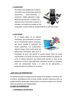 2  
  
 HARDWARE  
Es la parte física tangible de un sistema 
informático; sus componentes eléctricos, 
electrónicos,  
ele