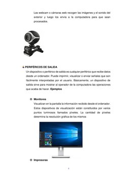 4  
  
Las webcam o cámaras web recogen las imágenes y el sonido del 
exterior y luego los envía a la computadora para que