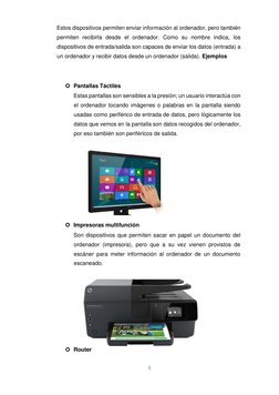 6  
  
Estos dispositivos permiten enviar información al ordenador, pero también 
permiten recibirla desde el ordenador. Co