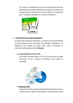 7  
  
Un router es un dispositivo que envía o/y recibe datos en forma de 
paquetes por una red de ordenadores, por ejemplo