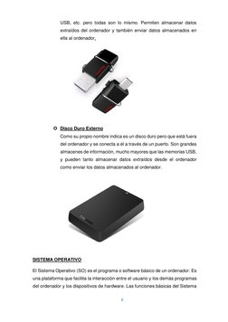 8  
  
USB, etc. pero todas son lo mismo. Permiten almacenar datos 
extraídos del ordenador y también enviar datos almacena