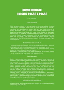 !8
COMO MEDITAR 
UM GUIA PASSO A PASSO
Por  Dra. Paula Teixeira
Fique confortável 
Inicie sentado no chão em uma almofada ou