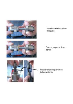 Con un juego de 3mm 
aprox.
Introduzir el dispositivo 
de ajuste 
Instalar el anillo patrón en 
la herramienta
3 mm
