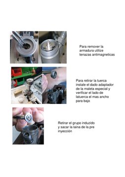 Para remover la 
armadura utilize 
tenazas antimagneticas
Para retirar la tuerca 
instale el dado adaptador 
de la maleta esp
