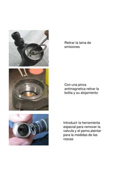 Retirar la laina de 
emisiones
Con una pinza 
antimagnetica retirar la 
Introduzir la herramienta 
especial para remover la