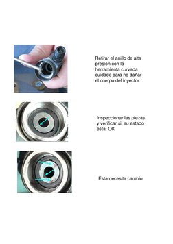 Retirar el anillo de alta 
presión con la 
herramienta curvada 
cuidado para no dañar 
el cuerpo del inyector
Inspeccionar la