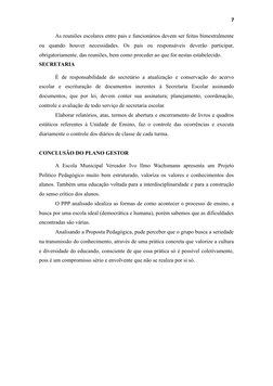 7
As reuniões escolares entre pais e funcionários devem ser feitas bimestralmente
ou  quando  houver  necessidades.  Os  pais