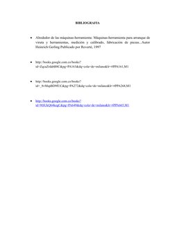 BIBLIOGRAFIA

Alrededor de las máquinas-herramienta: Máquinas-herramienta para arranque de
viruta  y  herramientas,  medició