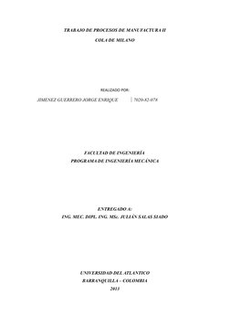 TRABAJO DE PROCESOS DE MANUFACTURA II
COLA DE MILANO
REALIZADO POR:
JIMENEZ GUERRERO JORGE ENRIQUE
7020-82-078
FACULTAD DE IN