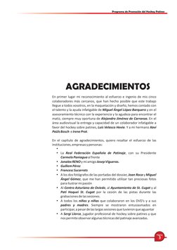 En primer lugar mi reconocimiento al esfuerzo e ingenio de mis cinco 
colaboradores más cercanos, que han hecho posible que e